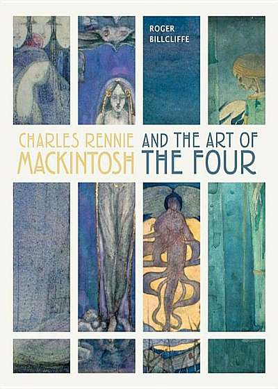 Charles Rennie Mackintosh and the Art of the Four, Hardcover