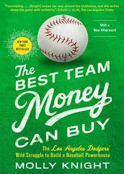 The Best Team Money Can Buy: The Los Angeles Dodgers' Wild Struggle to Build a Baseball Powerhouse, Paperback