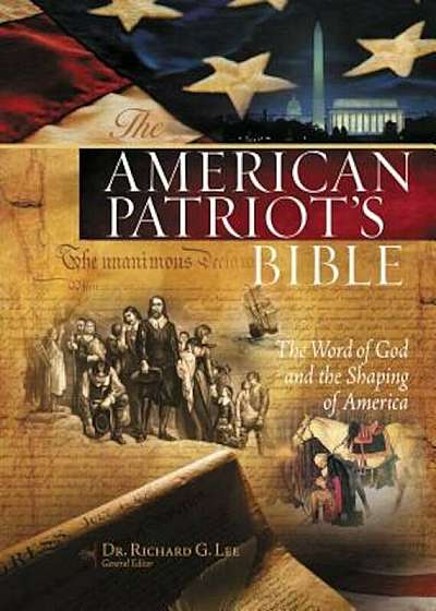 American Patriot's Bible-NKJV: The Word of God and the Shaping of America, Hardcover