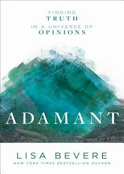 Adamant: Finding Truth in a Universe of Opinions, Paperback