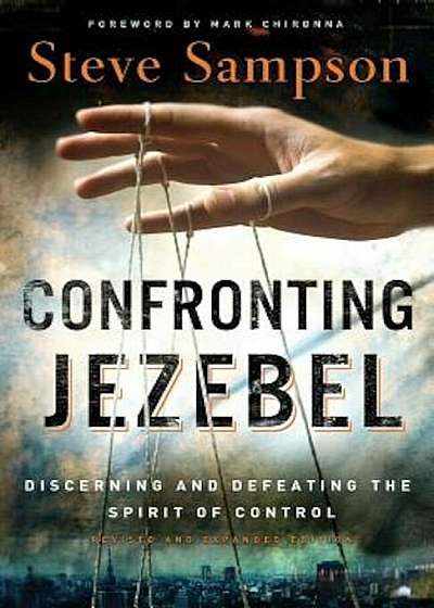 Confronting Jezebel: Discerning and Defeating the Spirit of Control, Paperback