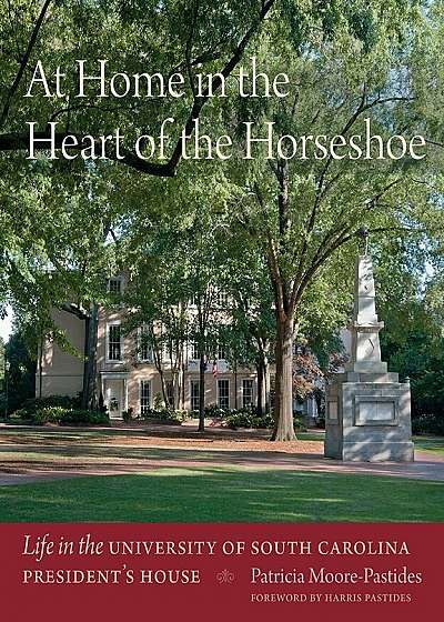 At Home in the Heart of the Horseshoe: Life in the University of South Carolina President's House, Hardcover
