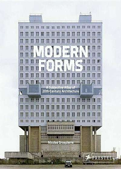 Modern Forms: A Subjective Atlas of 20th-Century Architecture, Paperback