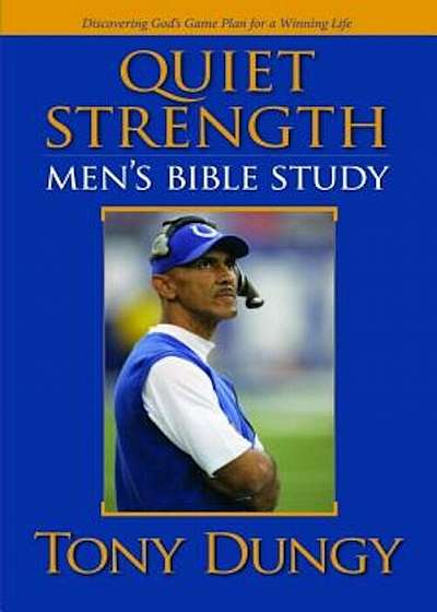 Quiet Strength: Men's Bible Study: Discovering God's Game Plan for a Winning Life, Paperback