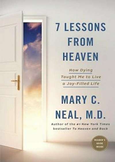7 Lessons from Heaven: How Dying Taught Me to Live a Joy-Filled Life, Paperback
