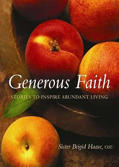 Generous Faith: Stories to Inspire Abundant Living, Paperback