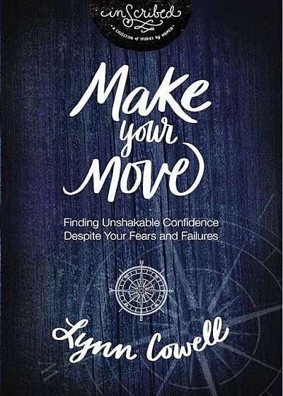 Make Your Move: Finding Unshakable Confidence Despite Your Fears and Failures, Paperback