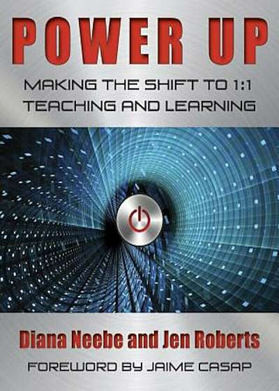 Power Up: Making the Shift to 1:1 Teaching and Learning, Paperback
