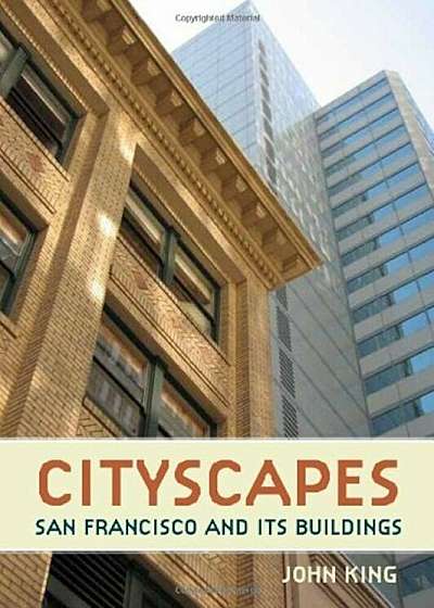 Cityscapes: San Francisco and Its Buildings, Paperback