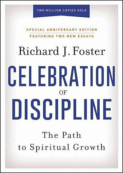 Celebration of Discipline, Special Anniversary Edition: The Path to Spiritual Growth, Hardcover