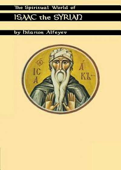 The Spiritual World of Isaac the Syrian, Paperback