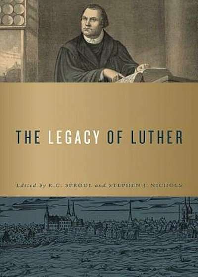 The Legacy of Luther, Hardcover