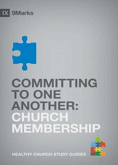 Committing to One Another: Church Membership, Paperback