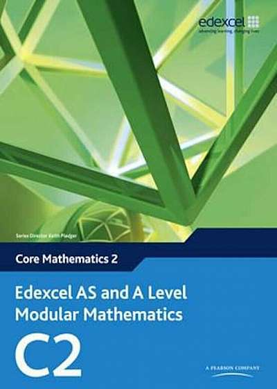Edexcel AS and A Level Modular Mathematics Core Mathematics, Paperback