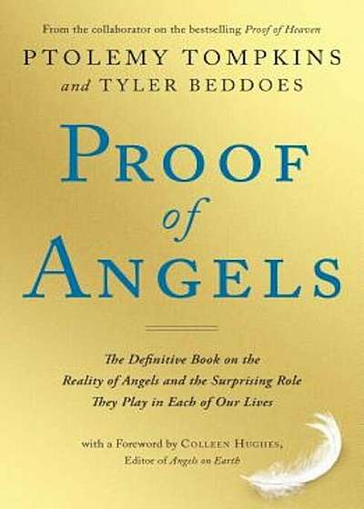 Proof of Angels: The Definitive Book on the Reality of Angels and the Surprising Role They Play in Each of Our Lives, Paperback