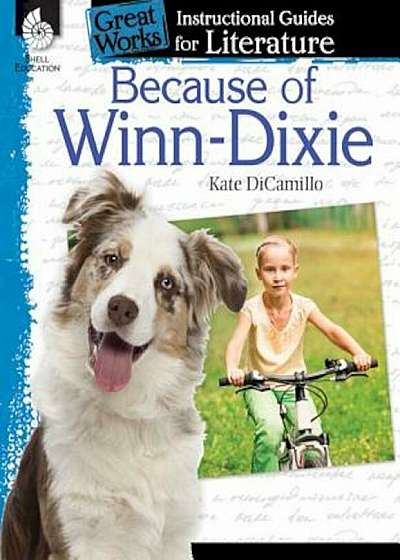 Because of Winn-Dixie: An Instructional Guide for Literature: An Instructional Guide for Literature, Paperback