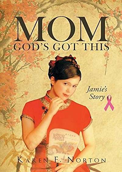Mom, God's Got This: Jamie's Story, Paperback