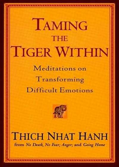 Taming the Tiger Within: Meditations on Transforming Difficult Emotions, Paperback