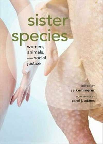 Sister Species: Women, Animals, and Social Justice, Paperback