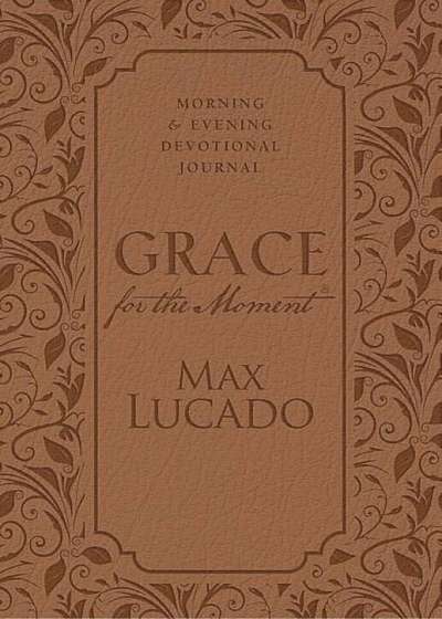Grace for the Moment: Morning and Evening Devotional Journal, Hardcover