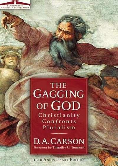 The Gagging of God: Christianity Confronts Pluralism, Paperback