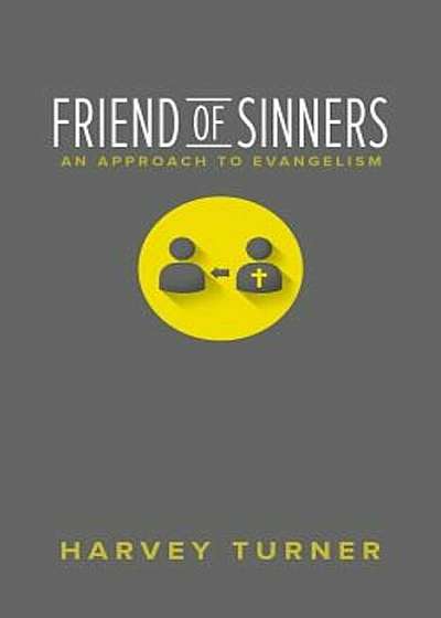 Friend of Sinners: An Approach to Evangelism, Paperback