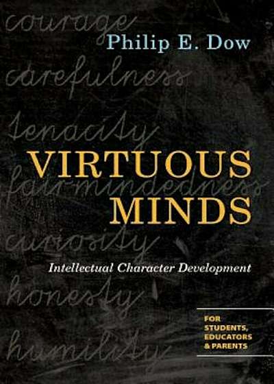 Virtuous Minds: Intellectual Character Development, Paperback