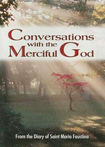 Conversations with the Merciful God: From the Diary of Saint Maria Faustina, Paperback