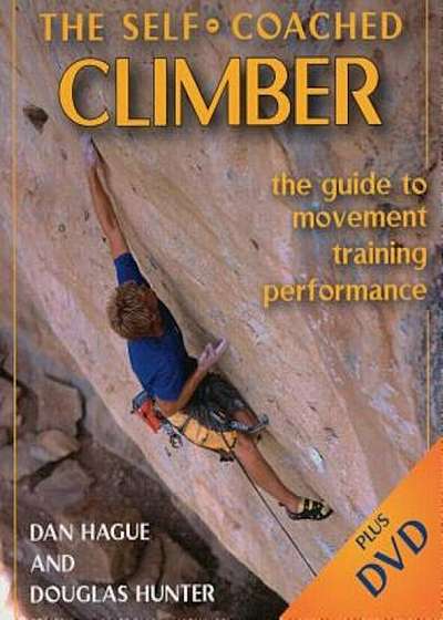 The Self-Coached Climber: The Guide to Movement, Training, Performance 'With DVD', Paperback