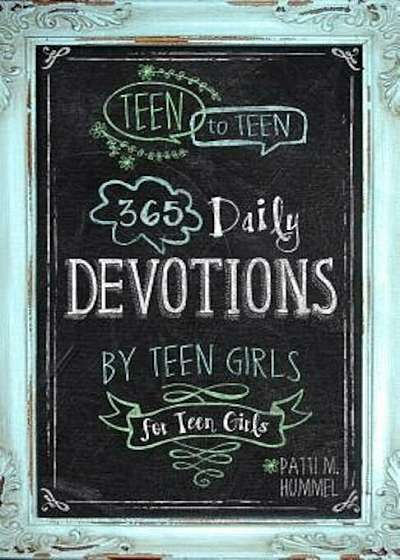 Teen to Teen: 365 Daily Devotions by Teen Girls for Teen Girls, Hardcover