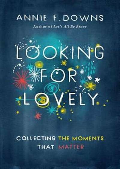 Looking for Lovely: Collecting the Moments That Matter, Paperback