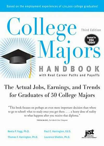 College Majors Handbook with Real Career Paths and Payoffs: The Actual Jobs, Earnings, and Trends for Graduates of 50 College Majors, Paperback