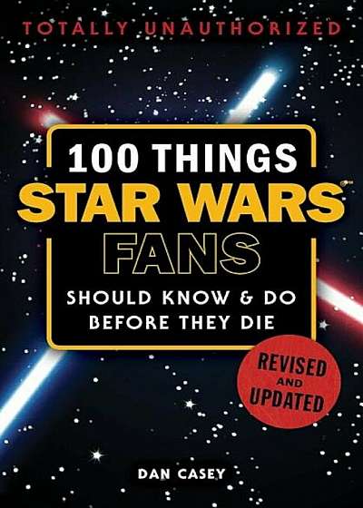 100 Things Star Wars Fans Should Know & Do Before They Die, Paperback