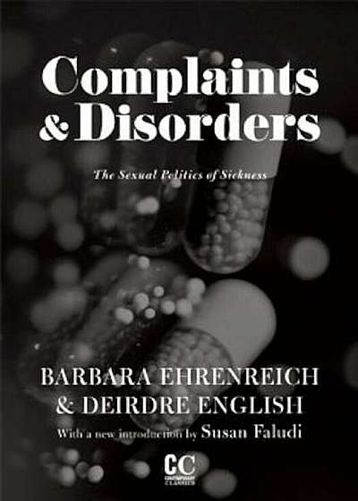 Complaints & Disorders 'Complaints and Disorders': The Sexual Politics of Sickness, Paperback (2nd Ed.)