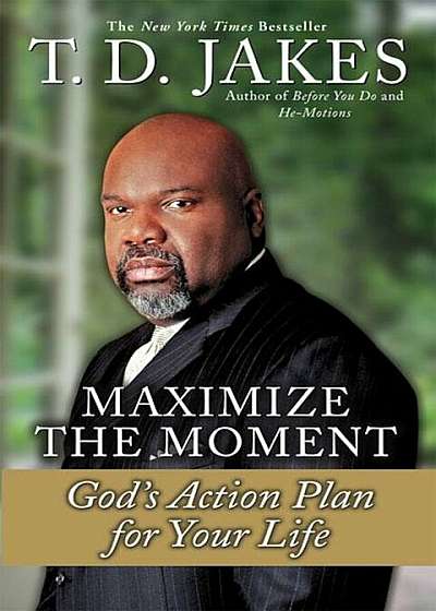 Maximize the Moment: God's Action Plan for Your Life, Paperback