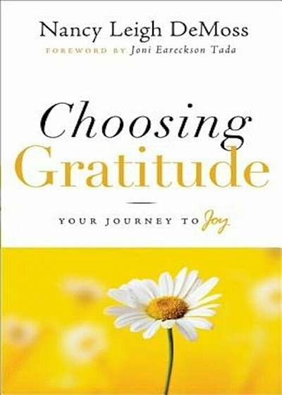 Choosing Gratitude: Your Journey to Joy, Paperback