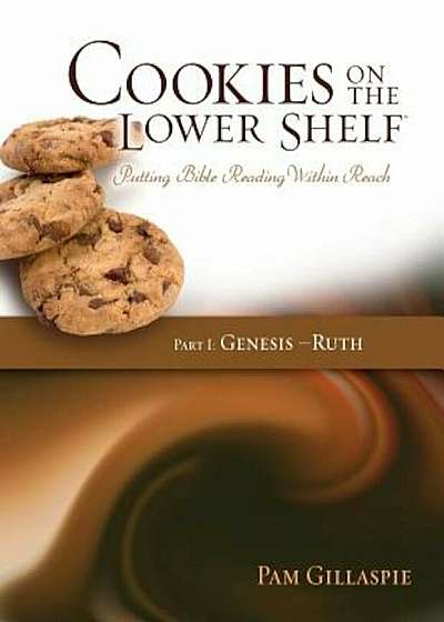 Cookies on the Lower Shelf: Putting Bible Reading Within Reach Part 1 (Genesis