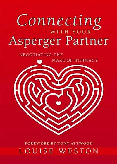 Connecting with Your Asperger Partner: Negotiating the Maze of Intimacy, Paperback