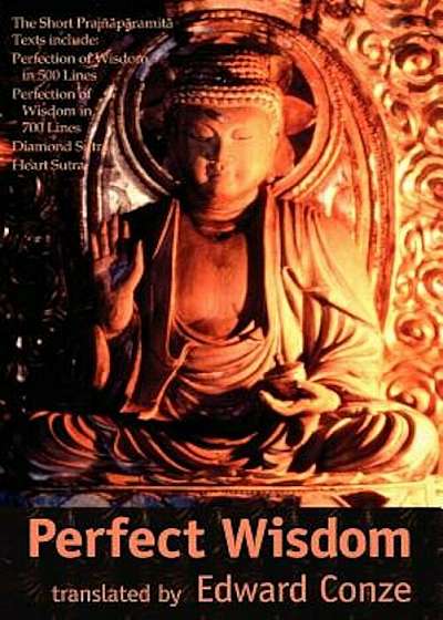 Perfection of Wisdom: The Short Prajanaapaaramitaa Texts, Paperback