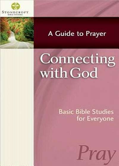 Connecting with God: A Guide to Prayer, Paperback