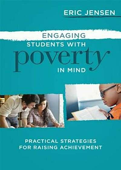 Engaging Students with Poverty in Mind: Practical Strategies for Raising Achievement, Paperback