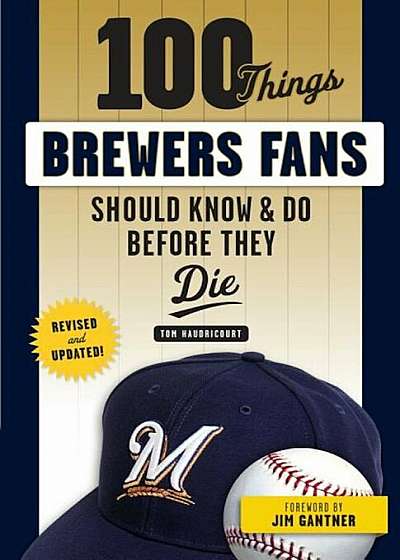 100 Things Brewers Fans Should Know & Do Before They Die, Paperback