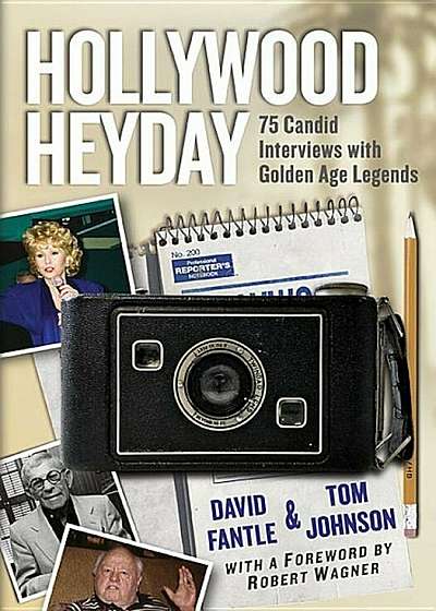 Hollywood Heyday: 75 Candid Interviews with Golden Age Legends, Paperback