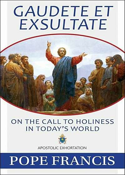 Gaudete Et Exsultate: On the Call to Holiness in Today's World, Paperback