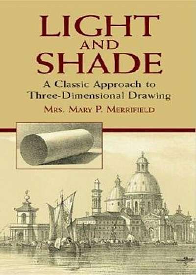 Light and Shade: A Classic Approach to Three-Dimensional Drawing, Paperback