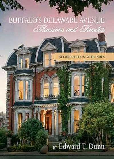 Buffalo's Delaware Avenue: Mansions and Families: Second Edition, with Index, Paperback