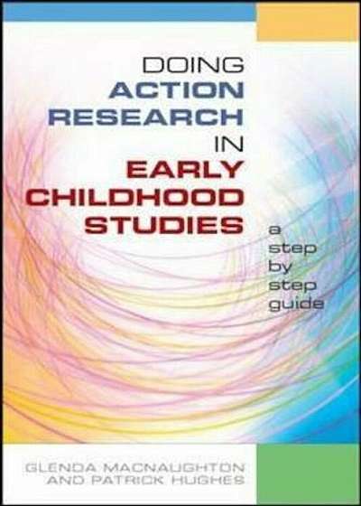 Doing Action Research in Early Childhood Studies: A step-by-, Paperback