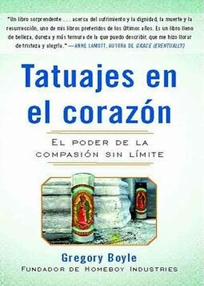 Tatuajes en el Corazon: El Poder de la Compasion Sin Limite = Tattoos on the Heart, Paperback