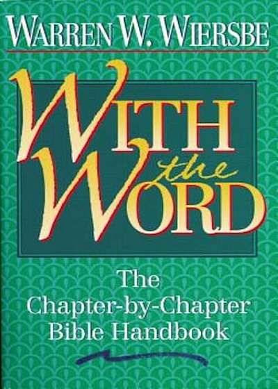 With the Word: The Chapter-By-Chapter Bible Handbook, Paperback