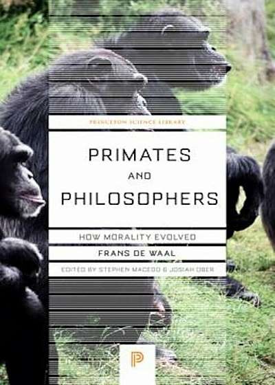 Primates and Philosophers: How Morality Evolved, Paperback